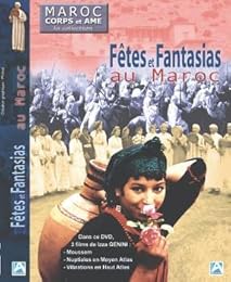 Maroc Corps Et Âme - Fêtes & Fantasias Au Maroc