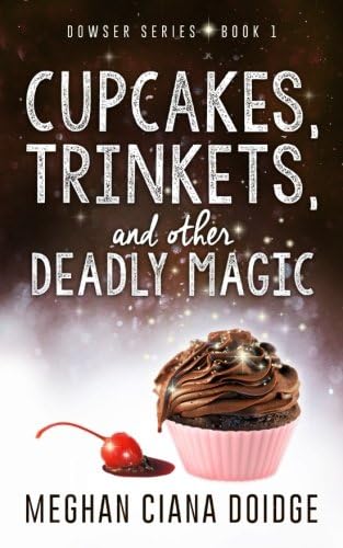 Cupcakes, Trinkets, and Other Deadly Magic (Dowser Series Book 1)