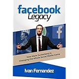 Facebook Legacy: How Mark Zuckerberg is Changing the Whole Social Media Game
