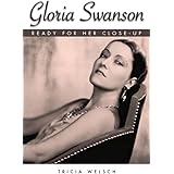 Gloria Swanson: Ready for Her Close-Up (Hollywood Legends Series)