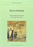 Cours d'analyse : Théorie des distributions et analyse de Fourier by 