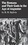 The Romans And Their Gods In The Age Of Augustus by Ogilvie M R