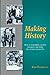 Making History: How to remember, record, interpret, and share the events in your life by 