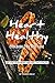 Heart-Healthy Cookbook You Will Love: Eat for Your Heart and Feel the Vitality by