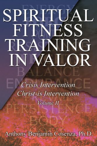 Spiritual Fitness Training In Valor: Crisis Intervention Christ-Is Intervention