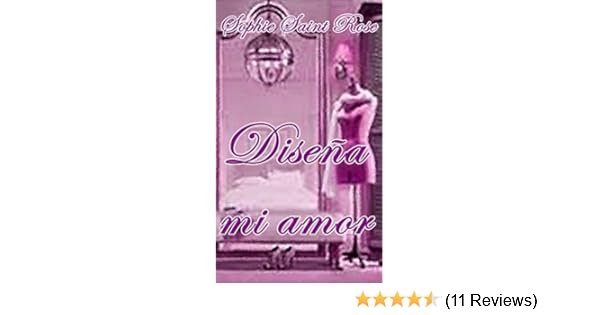 Disena Mi Amor Spanish Edition Kindle Edition By Sophie Saint