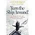 Turn the Ship Around!: A True Story of Turning Followers into Leaders