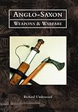Anglo-Saxon Weapons and Warfare by 