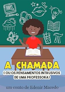 Livro A Chamada: ( ou os pensamentos intrusivos de uma professora )