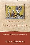 Scripture as Real Presence: Sacramental Exegesis in the Early Church