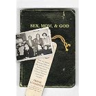 Sex, Mom, and God: How the Bibles Strange Take on Sex Led to Crazy Politics -- and How I Learned to Love Women (and Jesus) An