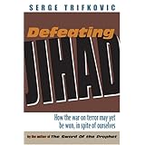Defeating Jihad: How the war on terror may yet be won, in spite of ourselves