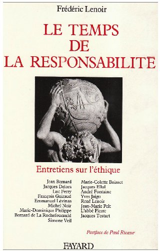 Le Temps de la responsabilité: Entretiens sur l'éthique