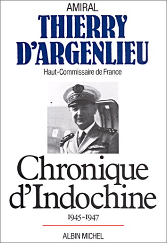 Chronique D'Indochine, 1945-1947 (Histoire) (French Edition) by Amiral Argenlieu