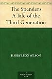 The Spenders A Tale of the Third Generation by