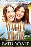 Mail Order Bride: Wagon Train: Tales of a Pioneer Family (Peril or Prosper Book 1)