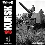 Waffen-SS KURSK 1943 Volume 4 (Archive Series)
