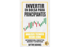 Invertir en bolsa para principiantes: Análisis técnico desde cero: introducción, conceptos básicos y estrategias (Spanish Edition)