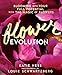 Flowerevolution: Blooming into Your Full Potential with the Magic of Flowers by 