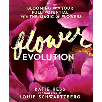 Flowerevolution: Blooming into Your Full Potential with the Magic of Flowers Flowerevolution: Blooming into Your Full Potential with the Magic of Flowers