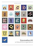Commodore 64: A Visual Commpendium by