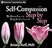 Self-Compassion Step by Step: The Proven Power of Being Kind to Yourself
