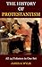 THE HISTORY OF PROTESTANTISM (A COMPLETE HISTORY OF THE CHRISTIAN CHURCH - 24 BOOKS IN 1)