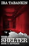 REVENGE: Shelter Book 6 (The Shelter)