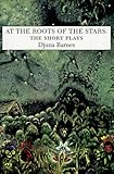 At the Roots of the Stars: The Short Plays (Sun & Moon Classics)