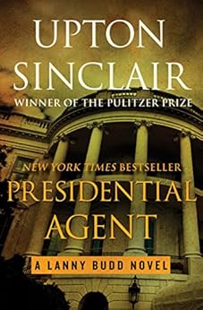 Presidential Agent The Lanny Budd Novels Book 5 Kindle Edition By Upton Sinclair Literature