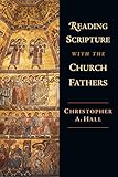 Reading Scripture with the Church Fathers