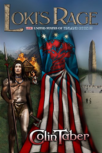 The United States Of Vinland: Loki's Rage (The Markland Settlement Saga Book 3) by Colin Taber