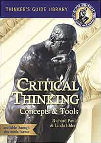 The Miniature Guide To Critical Thinking Concepts Tools Thinker S Guide Library Paul Richard Elder Linda 9780985754402 Books