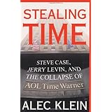Stealing Time: Steve Case, Jerry Levin, and the Collapse of AOL Time Warner