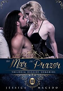 Livro Do Mar Ao Prazer (Desejos Sombrios Livro 3)