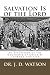 Salvation Is of the Lord: An Exposition of the Doctrines of Grace By a Former Arminian by