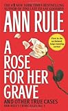 Front cover for the book A Rose For Her Grave & Other True Cases (Ann Rule's Crime Files) by Ann Rule