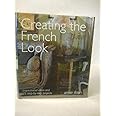 Creating the French Look: Inspirational Ideas and 25 Step-by-step Projects