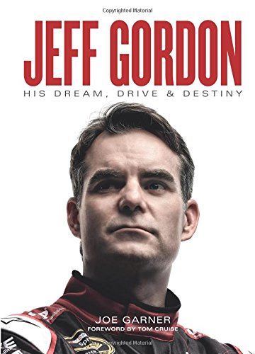 Jeff Gordon: His Dream, Drive & Destiny, by Joe Garner