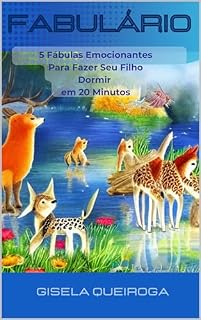 Livro Fabulário: 5 Fábulas Emocionantes Para Fazer Seu Filho Dormir em 20 Minutos