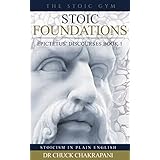 Stoic Foundations: Epictetus' Discourses Book 1 (Stoicism In Plain English)