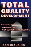 Total Quality Development a Step by Step Guide to World Class Concurrent Engineering, , 0791800695