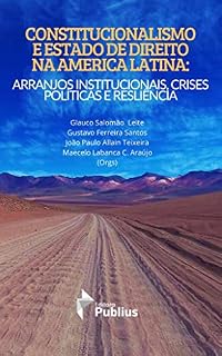 Livro Constitucionalismo e Estado de Direito na América Latina: Arrnajos Institucionais, Crises Políticas e Resiliência
