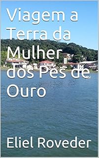 Livro Viagem a Terra da Mulher dos Pés de Ouro