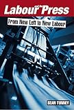 Image de Labour and the Press: From New Left to New Labour