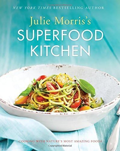 Julie Morris's Superfood Kitchen: Cooking with NatureÂ’s Most Amazing Foods by Morris, Julie (September 15, 2015) Paperback
