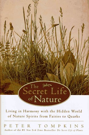 The Secret Life of Nature: Living in Harmony With the Hidden World of Nature Spirits from Fairies to by Peter Tompkins