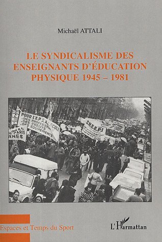 Le  syndicalisme des enseignants d'éducation physique, 1945-1981