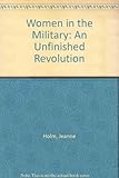Book cover for Women in the Military: An Unfinished Revolution