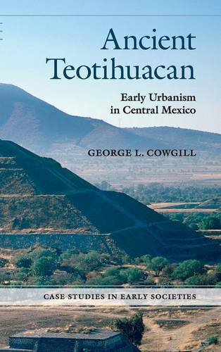 Download Ancient Teotihuacan: Early Urbanism in Central Mexico (Case Studies in Early Societies)